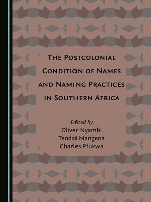 cover image of The Postcolonial Condition of Names and Naming Practices in Southern Africa